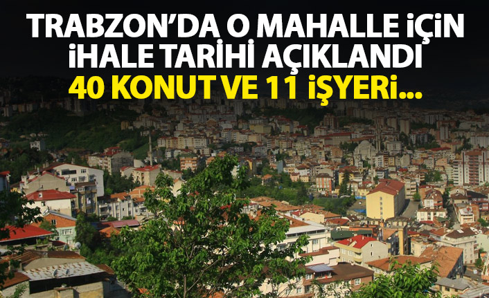 Trabzon'da 40 konut ve 11 dükkan için ihale tarihi açıklandı