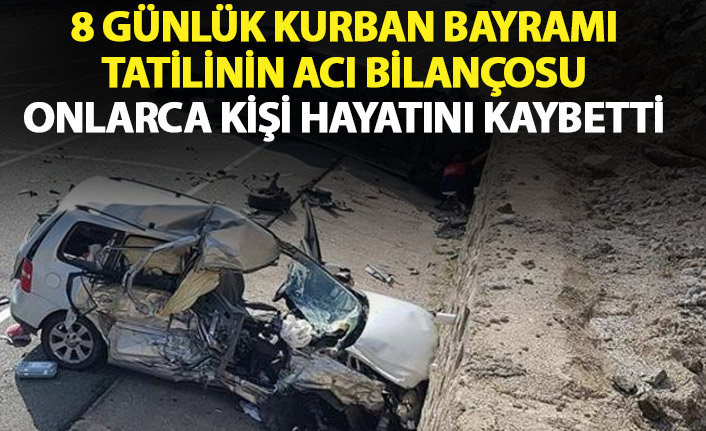 Kurban Bayramı'nın 8 günlük bilançosu! Onlarca kişi hayatını kaybetti