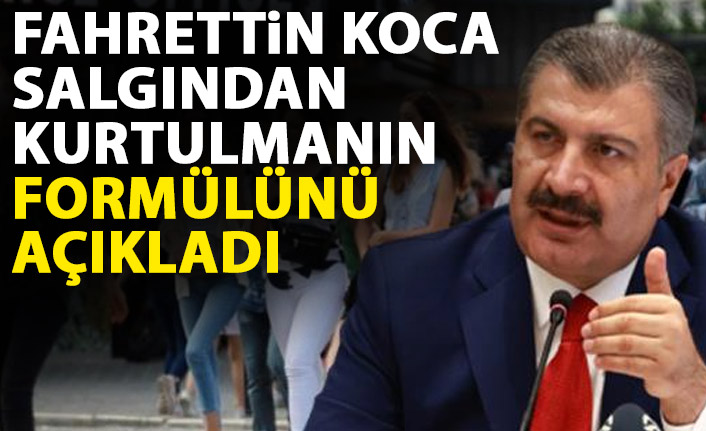 Fahrettin Koca salgından kurtulmanın formülünü açıkladı