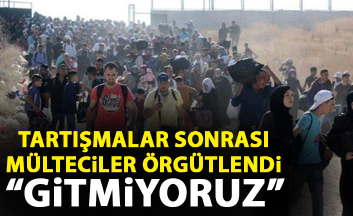 Mülteciler ile ilgili tartışmalar sonrası sosyal medyadan örgütlendiler: Gitmiyoruz