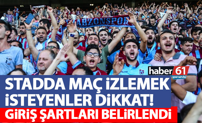 Stadda maç izlemek isteyen taraftarlar dikkat! Giriş şartları belirlendi