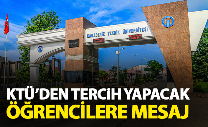 KTÜ'den tercih yapacak öğrencilere mesaj
