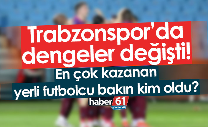 Trabzonspor’da dengeler değişti! İşte en çok kazanan yerli futbolcu…