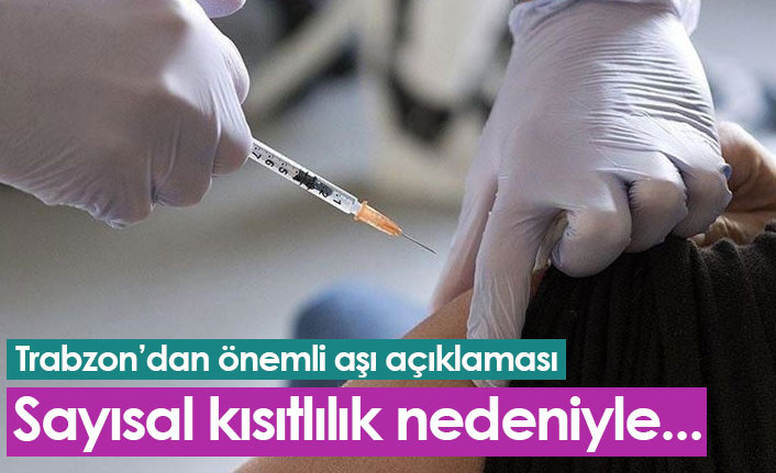 Trabzon'da önemli aşı açıklaması: Biontech aşı sayısı kısıtlı...