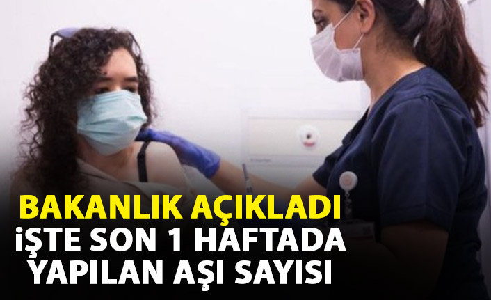 Bakanlık duyurdu! İşte son 1 haftada yapılan aşı sayısı