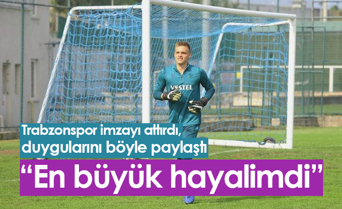 Trabzonspor ile sözleşme imzalayan Adem Ağaoğlu: Doğduğumdan beri hayalim