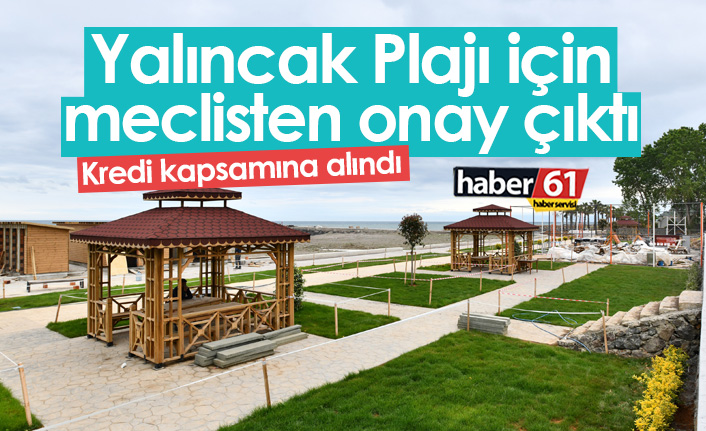 Yalıncak Plajı için meclisten onay çıktı