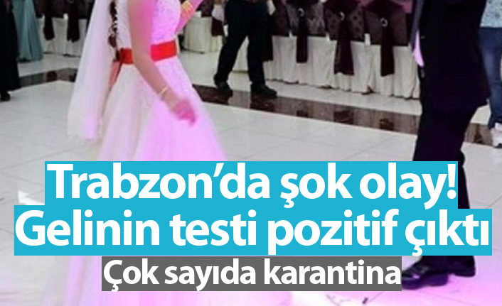 Trabzon'da düğünde şok olay! Gelinin koronavirüs testi pozitif çıktı