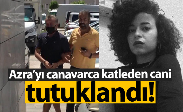 Azra'nın katil zanlısı Mustafa Murat Ayhan tutuklandı