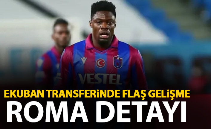 Ekuban'da flaş gelişme! Roma detayı