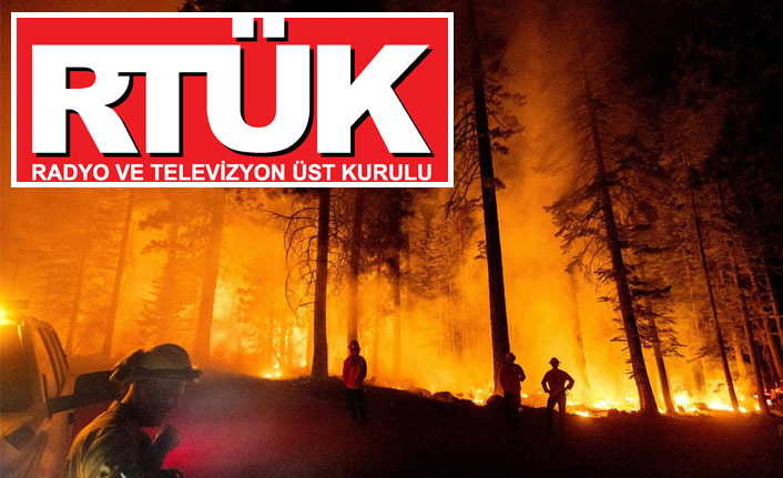 RTÜK'ten orman yangını haberlerine yaptırım uyarısı!