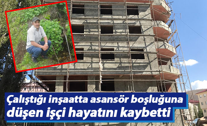 Çalıştığı inşaatta asansör boşluğuna düşen işçi hayatını kaybetti