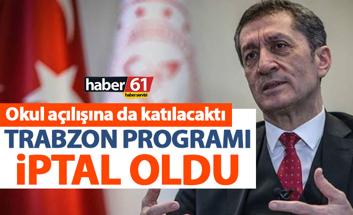 Bakan Selçuk’un Trabzon programı iptal!