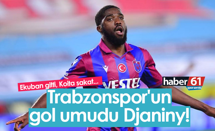 Trabzonspor'un gol umudu Djaniny!