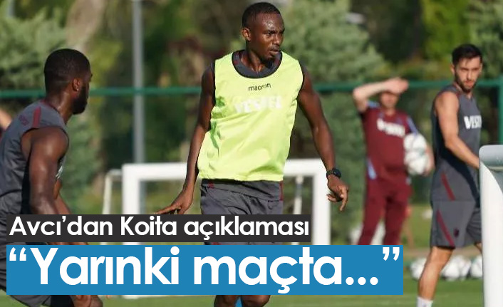 Avcı'dan Koita açıklaması