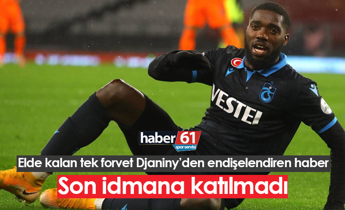 Trabzonspor’da Djaniny idmana katılmadı!