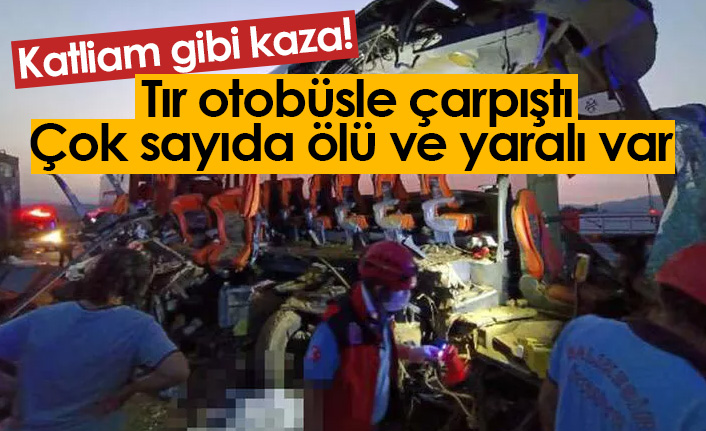 Korkunç kaza! Tır otobüsle çarpıştı: 9 ölü