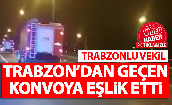 Trabzon Milletvekili Azeri İtfaiyesine böyle eşlik etti