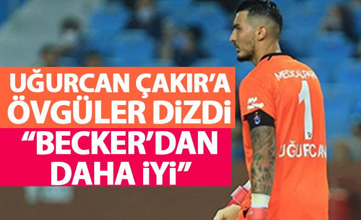 Eski Trabzonsporlu kaleciden övgü: Uğurcan, Becker'dan daha iyi