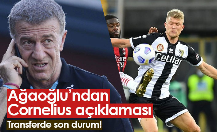 Ağaoğlu'ndan Cornelius açıklaması!