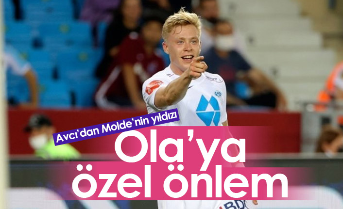 Avcı'dan Molde'nin yıldızı Ola'ya özel önlem