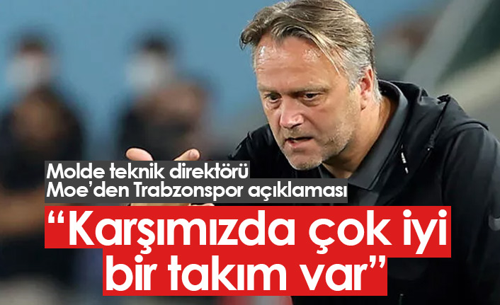 Molde teknik direktörü Moe: Karşımızda çok iyi bir takım var