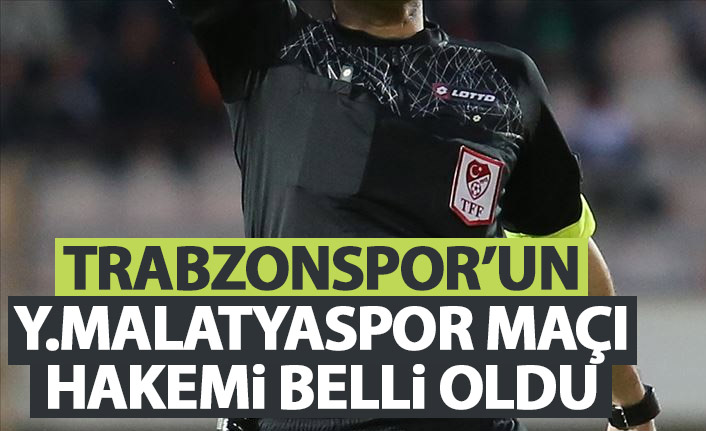 Trabzonspor'un Malatya maçı hakemi belli oldu