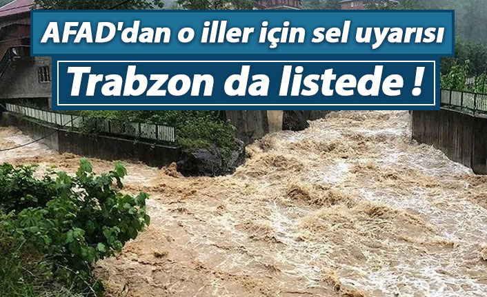 AFAD'dan Trabzon için sel uyarısı
