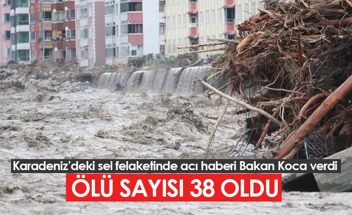 Acı haberi Bakan Koca verdi: Sellerde ölü sayısı 38 oldu