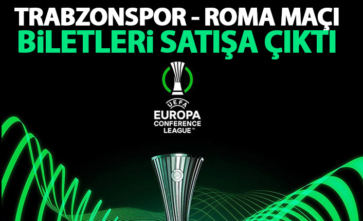 Trabzonspor - Roma maçı biletleri satışa çıktı