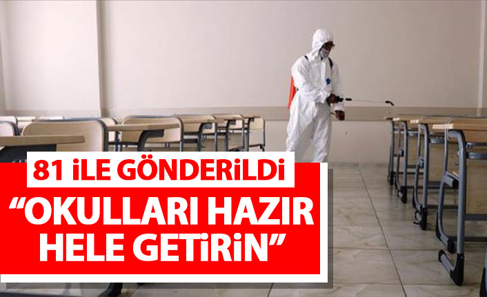 Milli Eğitim Bakanlığı 81 ile gönderdi: Okulları hazır hale getirin!