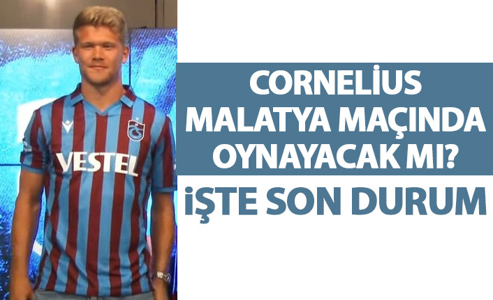 Cornelius Malatyaspor maçında oynayacak mı? İşte son durum