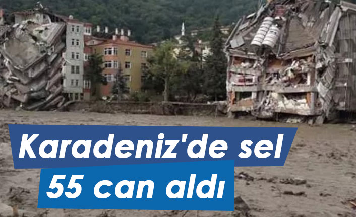 Karadeniz'de sel 55 can aldı