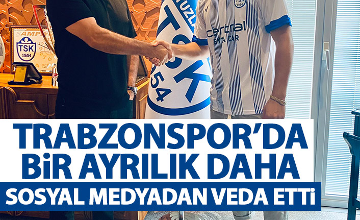 Trabzonspor'da bir ayrılık daha! Sosyal medyadan veda etti