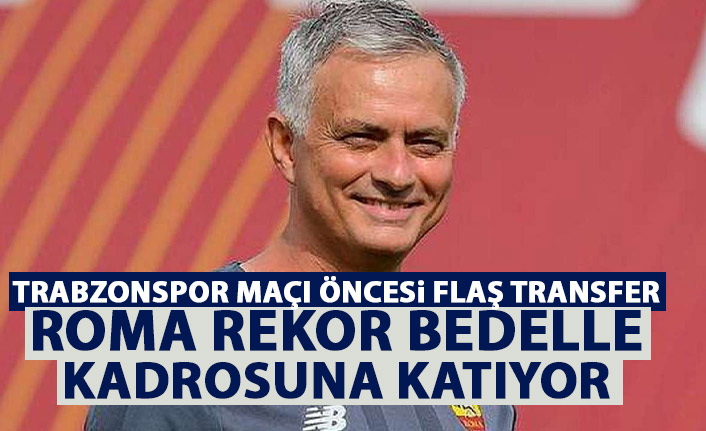 Trabzonspor maçı öncesi Roma'dan flaş transfer! Rekor bedelle kadrosuna katıyor
