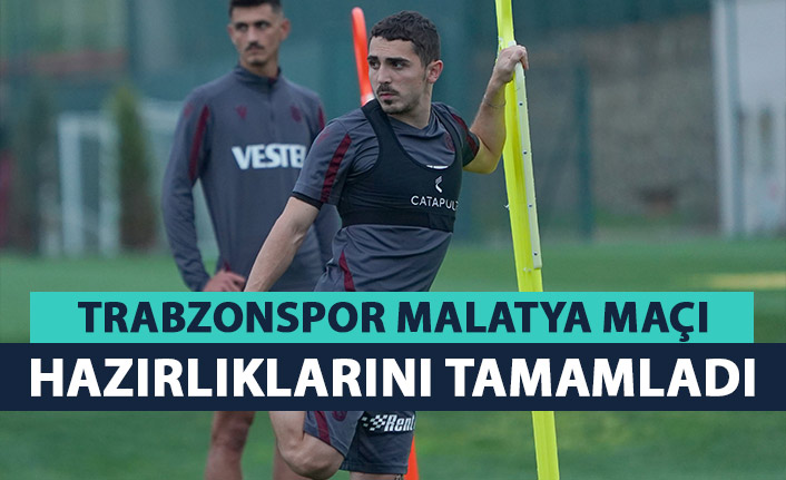 Trabzonspor Yeni Malatyaspor maçı hazırlıklarını tamamladı