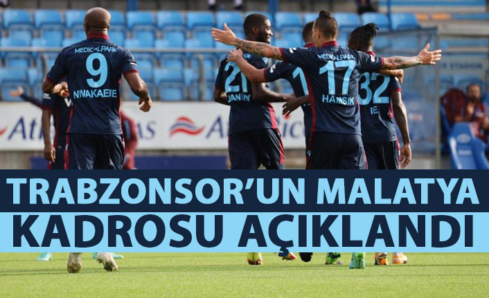 Trabzonspor’un Malatya kadrosu belli oldu