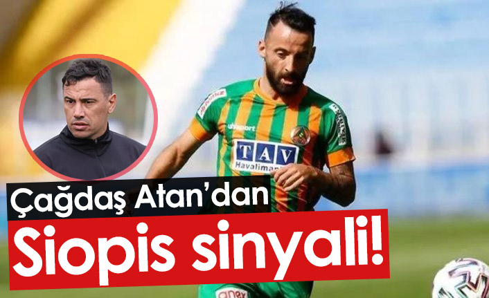 Çağdaş Atan'dan Siopis sinyali