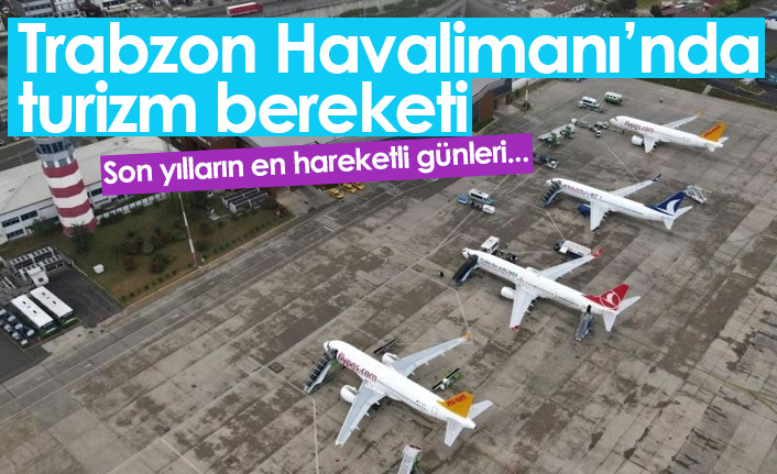 Trabzon Havalimanı en yoğun dönemlerini yaşıyor