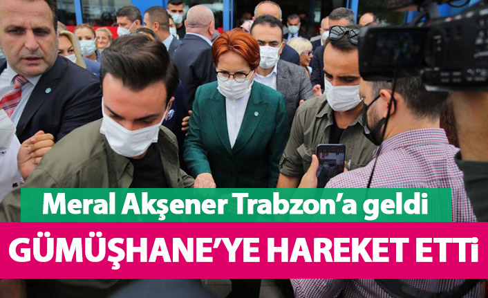 Meral Akşener Trabzon’a geldi