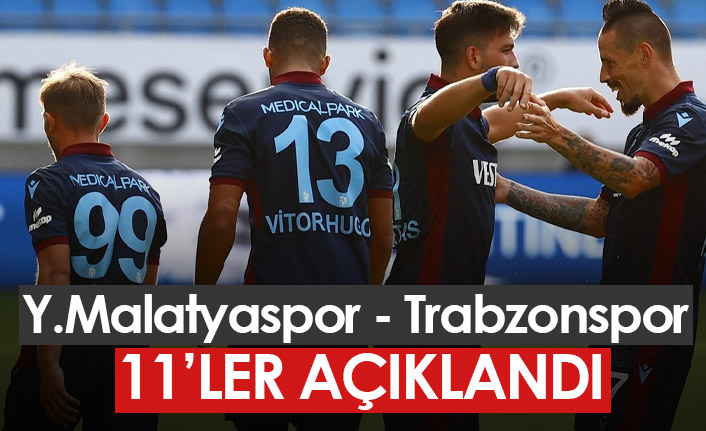 Yeni Malatyaspor Trabzonspor maçının 11'leri açıklandı
