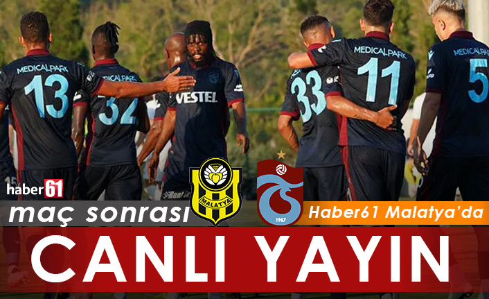 Yeni Malatyaspor Trabzonspor maçı sonrası Canlı Yayın