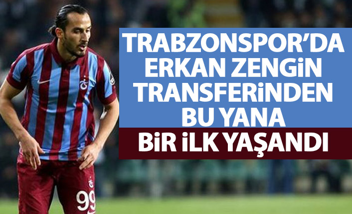 Trabzonspor’da Erkan Zengin transferinden sonra bir ilk yaşandı