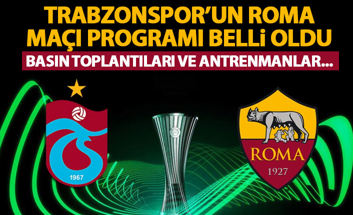 Trabzonspor’un Roma maçı programı belli oldu