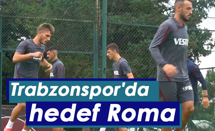 Trabzonspor'da hedef Roma