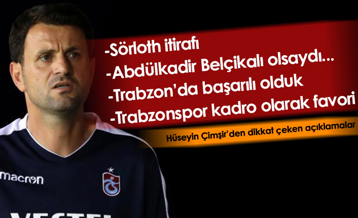 Hüseyin Çimşir: Trabzonspor'da şampiyon olmadık ama başarılı olduk