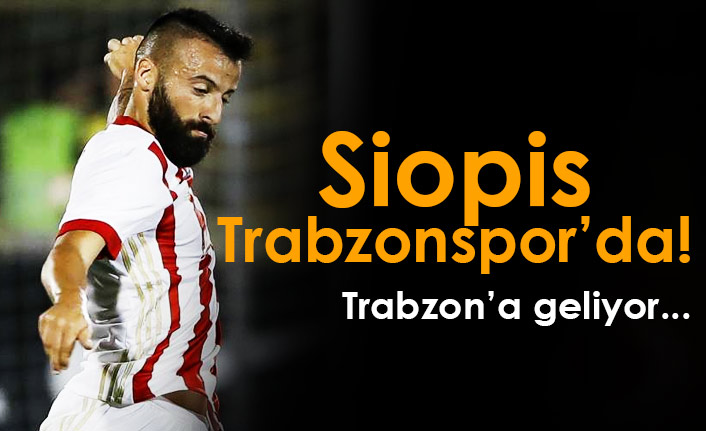 Trabzonspor'da Siopis tamam! Trabzon'a geliyor
