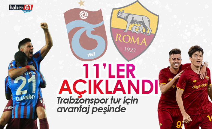 Trabzonspor Roma maçının 11'leri açıklandı