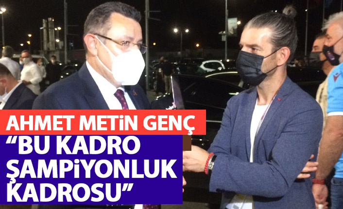 Ahmet Metin genç: Bu Kadro şampiyonluk kadrosu