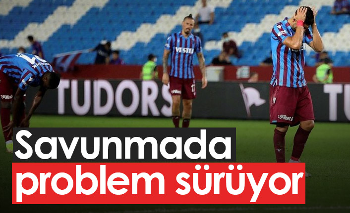 Trabzonspor'da savunmada sıkıntı var